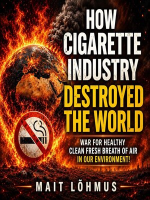 cover image of How Cigarette Industry Destroyed the World